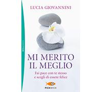Mi merito il meglio. Fai pace con te stesso e scegli di essere felice