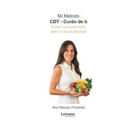 Mi método: CDT - Cuido de ti. Comer con conciencia para vivir con plenitud: 01