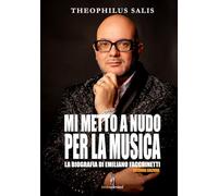 MI METTO A NUDO PER LA MUSICA: BIOGRAFIA DI EMILIANO FACCHINETTI