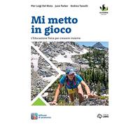 Mi metto in gioco. L'educazione fisica per crescere insieme. Per la Scuola media. Con e-book. Con espansione online