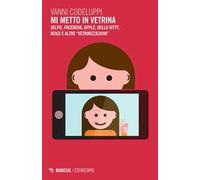 Mi metto in vetrina. Selfie, Facebook, Apple, Hello Kitty, Renzi e altre «vetrinizzazioni»