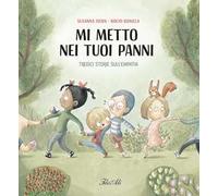 Mi metto nei tuoi panni. Ediz. a colori