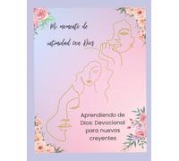Mi momento de Intimidad con Dios: Aprendiendo de Dios: Devocional para nuevas creyentes