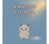 Mi monstruito de la tristeza: Un cuento para comprender las emociones