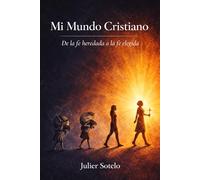 Mi Mundo Cristiano: De la fe heredada a la fe elegida