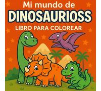 Mi Mundo de Dinosaurios: Libro educativo para pequeños exploradores - 50 ilustraciones listas para colorear