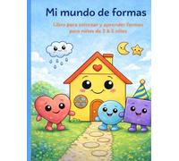 Mi Mundo de Formas: Libro para colorear y aprender formas para niños de 2 a 5 años
