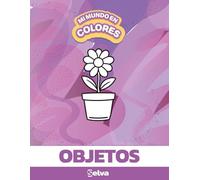 Mi mundo en colores - Objetos: Libro para colorear de 1 a 3 años | Actividades sin pantalla, desarrollo motriz y creatividad temprana
