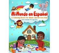 Mi Mundo en Español: A Coloring Book For Black and Brown Kids (Learn Spanish Through Play)