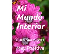 Mi Mundo Interior: Diario para mujeres