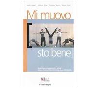 Mi muovo sto bene. Benessere movimento e sport. Dalla scuola dell'infanzia alla superiore