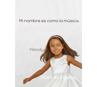 Mi nombre es como la música.: Melody