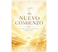 Mi nuevo comienzo: Un diario para reinventarte desde cero