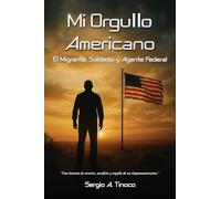 Mi Orgullo Americano: El Migrante, Soldado, y Agente Federal