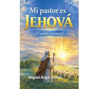 Mi pastor es Jehová: El Salmo esencial