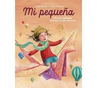 Mi pequeña: Un cuento maravilloso para todas las hijas del mundo