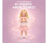 Mi Pequeño Amor Diario: Un Libro de Afirmaciones Para una Niña