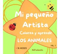 Mi Pequeño artista. Colorea y aprende. Animales vol. 1: Libro de Colorear para Bebés: Animales de la Granja, Bosque e Insectos.