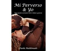 MI PERVERSO Y YO: Una pasión excitante entre relatos y poesía