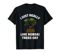 Mi piacciono Davvero i Bonsai, Ok? Maglietta