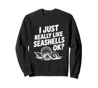 Mi piacciono Davvero Le Conchiglie, Ok? Felpa