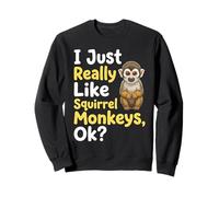 Mi piacciono Davvero Le Scimmie Scoiattolo Ok Felpa