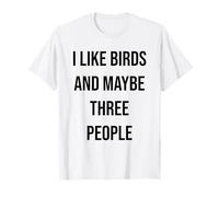 Mi piacciono Gli Uccelli e Forse Tre Persone Maglietta