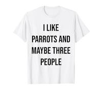 Mi piacciono i pappagalli e Forse Tre Persone Maglietta