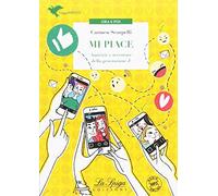 Mi piace. Amicizie e avventure della generazione Z. Con espansione online