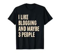 Mi Piace Blogging E Forse 3 Persone Divertente Blogger Umorismo Maglietta