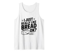 Mi Piace Davvero Il Pane Ok? Divertente buongustaio Umorismo Canotta