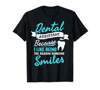 Mi piace essere Ragione Qualcuno Sorride Divertente Assistente Dentale Maglietta