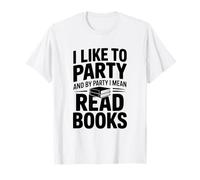 Mi Piace Fare Festa... e per Party intendo Leggere Libri Maglietta