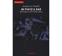 Mi piace il bar. Del bere e di molto altro