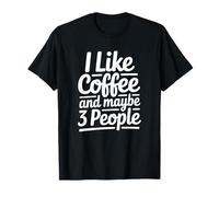Mi Piace Il caffè e Forse 3 Persone - Divertente introverso Maglietta