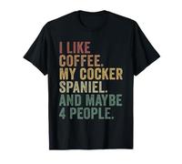 Mi Piace Il caffè Il Mio Cocker Spaniel E Forse 4 Persone Divertente Maglietta