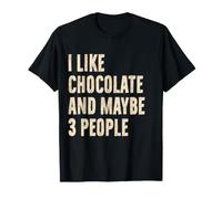 Mi Piace Il Cioccolato e Forse 3 Persone Divertente Amante del Cioccolato Maglietta