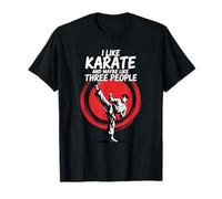 Mi Piace Il Karate e Forse Mi Piace 3 Persone Amanti delle Arti Marziali Maglietta