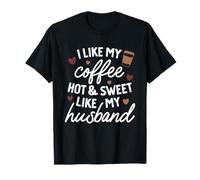 Mi Piace Il Mio caffè Caldo & Dolce Come Mio Marito Maglietta