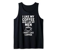 Mi piace il mio caffè Come mi piacciono i miei uomini - Non mi piace il caffè Canotta