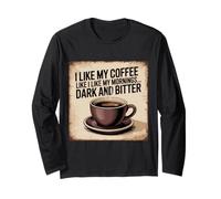 Mi Piace Il Mio caffè Come Mi Piace Il Mio Mattino Scuro e Amaro Divertimento Maglia a Manica