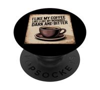 Mi piace il mio caffè come mi piace il mio mattino scuro e amaro divertimento PopSockets PopGrip Adesivo