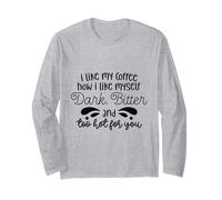 Mi Piace Il Mio caffè Come Mi Piace Scuro Amaro e Troppo Caldo Maglia a Manica