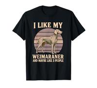 Mi piace il mio Weimaraner e forse come 3 persone proprietari di cani Maglietta
