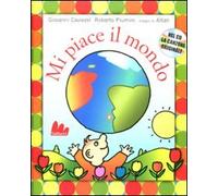 Mi piace il mondo. Ediz. illustrata. Con CD Audio