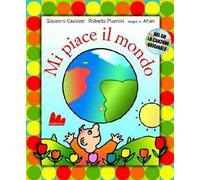 Mi piace il mondo. Ediz. illustrata. Con CD Audio