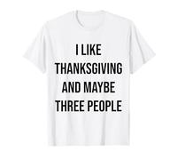 Mi Piace Il Ringraziamento E Forse Tre Persone Maglietta