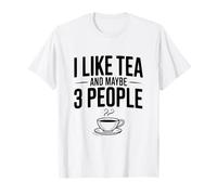 Mi Piace Il tè e Forse 3 Persone Citazione Divertente Maglietta
