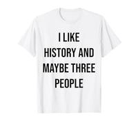 Mi Piace la Storia e Forse Tre Persone Maglietta