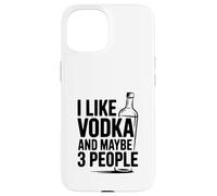 Mi piace la vodka e forse 3 Persone Divertente Bere Custodia per iPhone 15